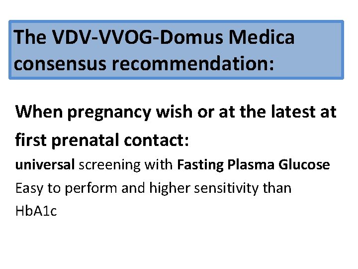 The VDV-VVOG-Domus Medica consensus recommendation: When pregnancy wish or at the latest at first