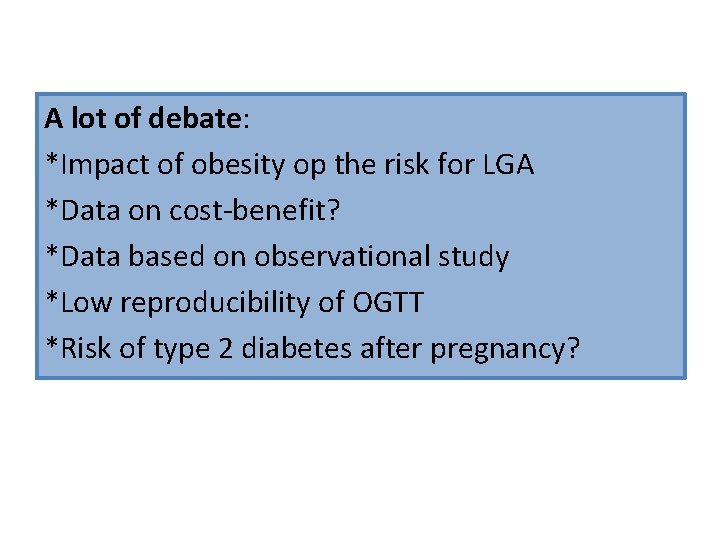 A lot of debate: *Impact of obesity op the risk for LGA *Data on