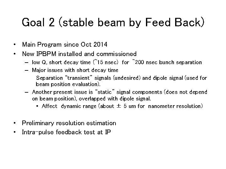 Goal 2 (stable beam by Feed Back) • Main Program since Oct 2014 •