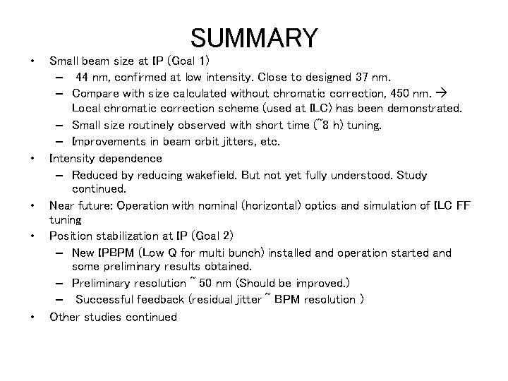 SUMMARY • • • Small beam size at IP (Goal 1) – 44 nm,