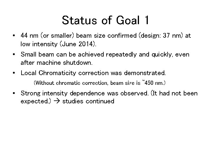 Status of Goal 1 • 44 nm (or smaller) beam size confirmed (design: 37