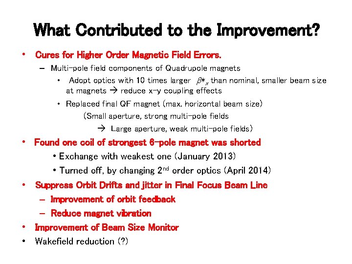 What Contributed to the Improvement? • Cures for Higher Order Magnetic Field Errors. –