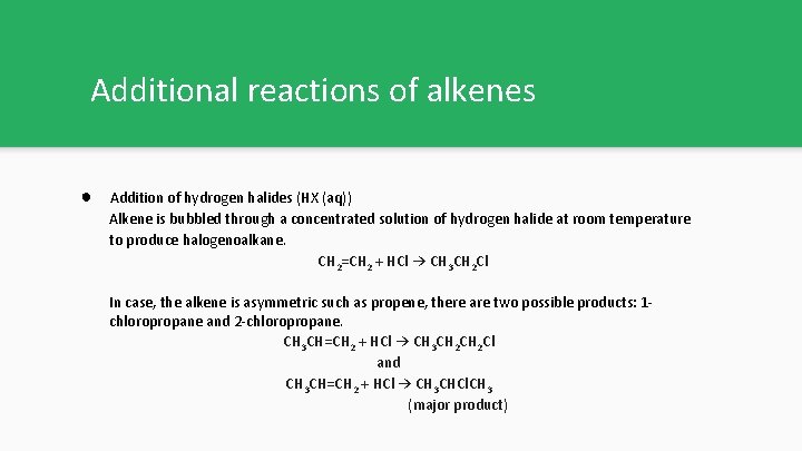 Additional reactions of alkenes ● Addition of hydrogen halides (HX (aq)) Alkene is bubbled