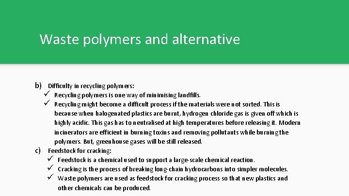 Waste polymers and alternative b) c) Difficulty in recycling polymers: ü Recycling polymers is