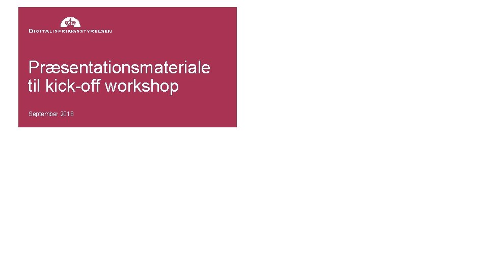 Præsentationsmateriale til kick-off workshop September 2018 