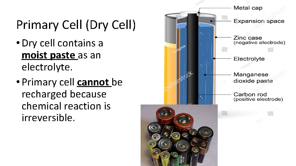 Primary Cell (Dry Cell) • Dry cell contains a moist paste as an electrolyte. Primary Cell (Dry Cell) • Dry cell contains a moist paste as an electrolyte.