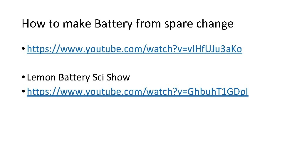 How to make Battery from spare change • https: //www. youtube. com/watch? v=v. IHf.