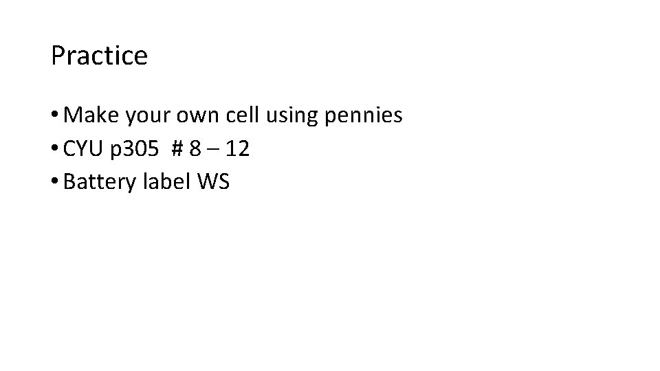 Practice • Make your own cell using pennies • CYU p 305 # 8