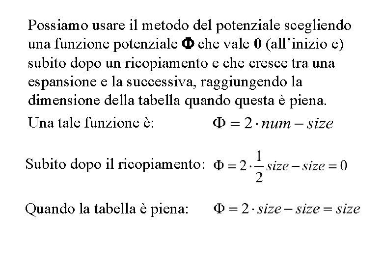 Possiamo usare il metodo del potenziale scegliendo una funzione potenziale che vale 0 (all’inizio