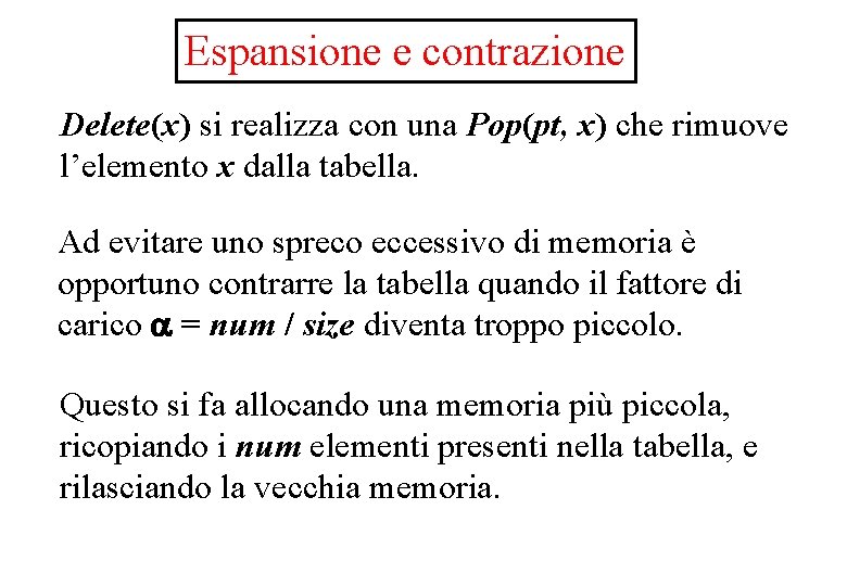 Espansione e contrazione Delete(x) si realizza con una Pop(pt, x) che rimuove l’elemento x