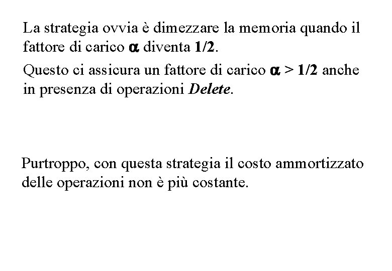 La strategia ovvia è dimezzare la memoria quando il fattore di carico diventa 1/2.