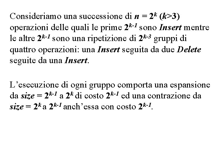 Consideriamo una successione di n = 2 k (k>3) operazioni delle quali le prime