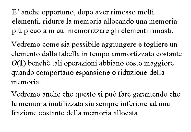 E’ anche opportuno, dopo aver rimosso molti elementi, ridurre la memoria allocando una memoria