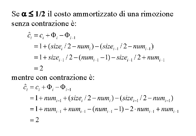 Se 1/2 il costo ammortizzato di una rimozione senza contrazione è: mentre contrazione è: