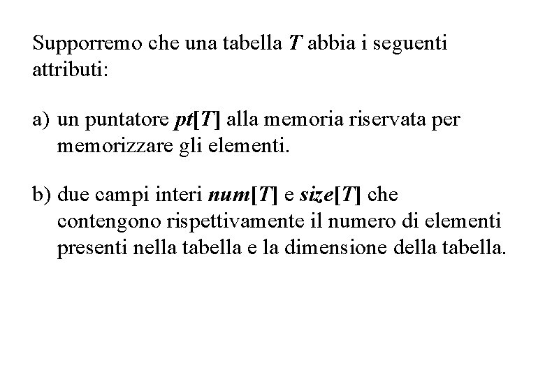 Supporremo che una tabella T abbia i seguenti attributi: a) un puntatore pt[T] alla