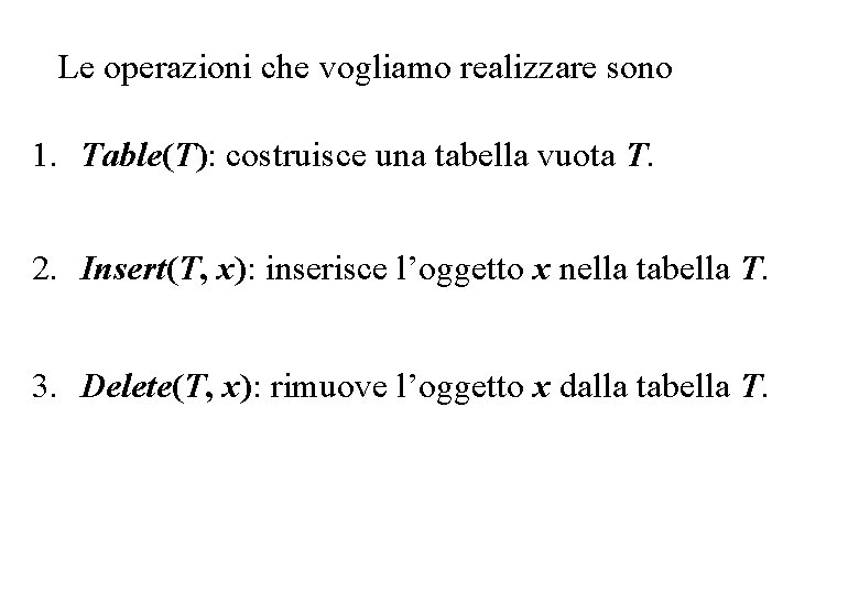 Le operazioni che vogliamo realizzare sono 1. Table(T): costruisce una tabella vuota T. 2.