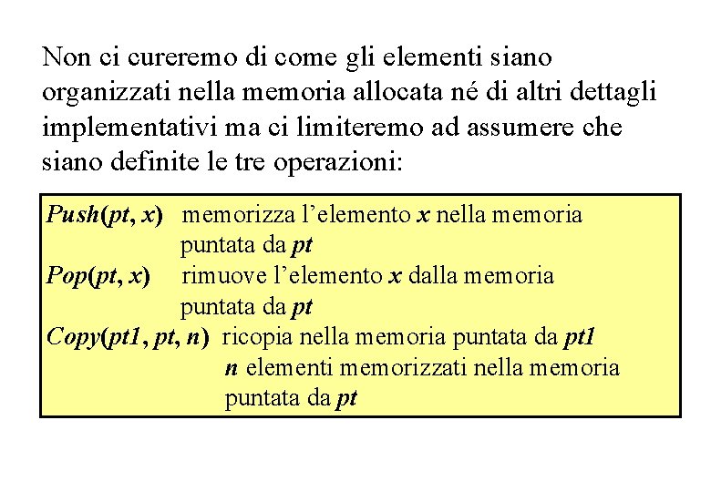 Non ci cureremo di come gli elementi siano organizzati nella memoria allocata né di