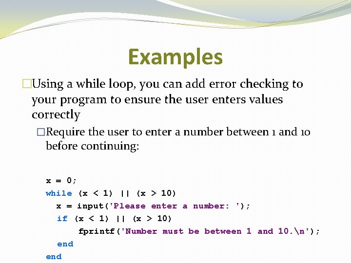 Examples �Using a while loop, you can add error checking to your program to Examples �Using a while loop, you can add error checking to your program to