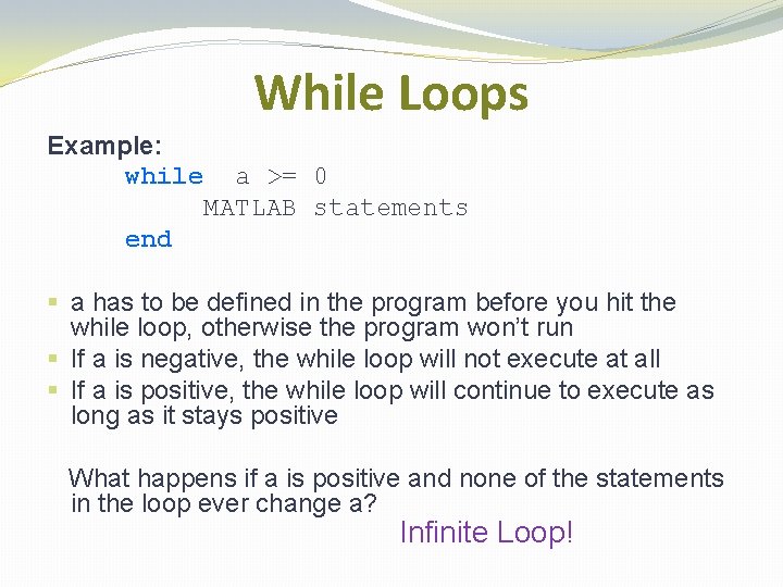 While Loops Example: while a >= 0 MATLAB statements end § a has to