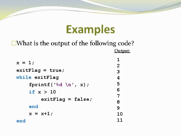 Examples �What is the output of the following code? Output: x = 1; exit. Examples �What is the output of the following code? Output: x = 1; exit.
