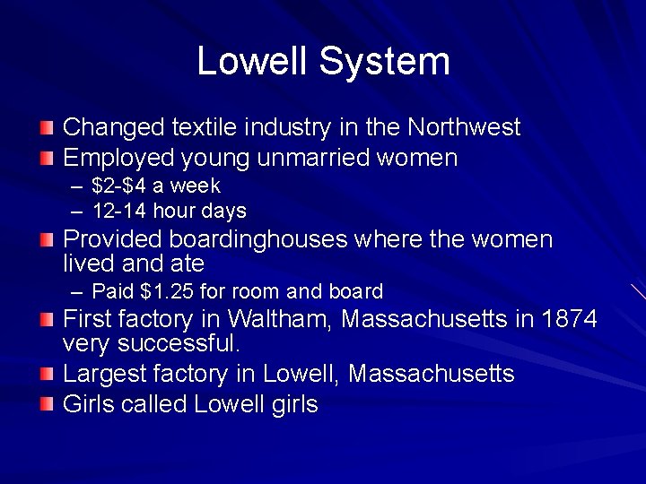 Lowell System Changed textile industry in the Northwest Employed young unmarried women – $2