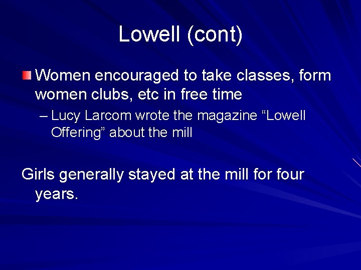 Lowell (cont) Women encouraged to take classes, form women clubs, etc in free time
