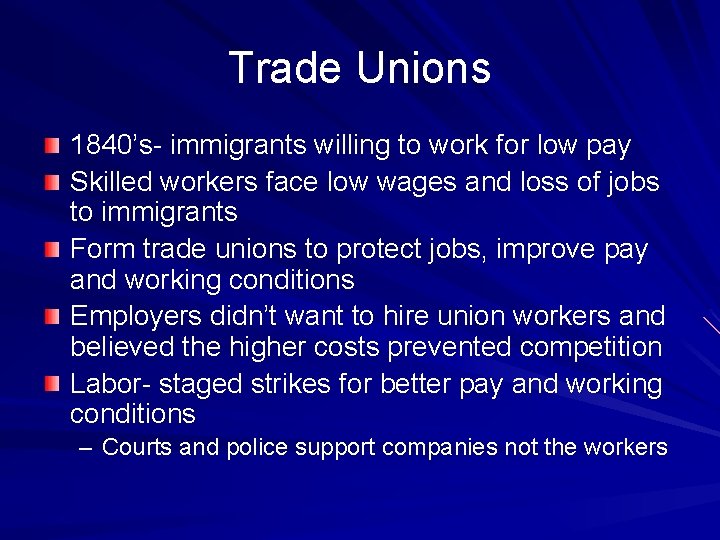 Trade Unions 1840’s- immigrants willing to work for low pay Skilled workers face low