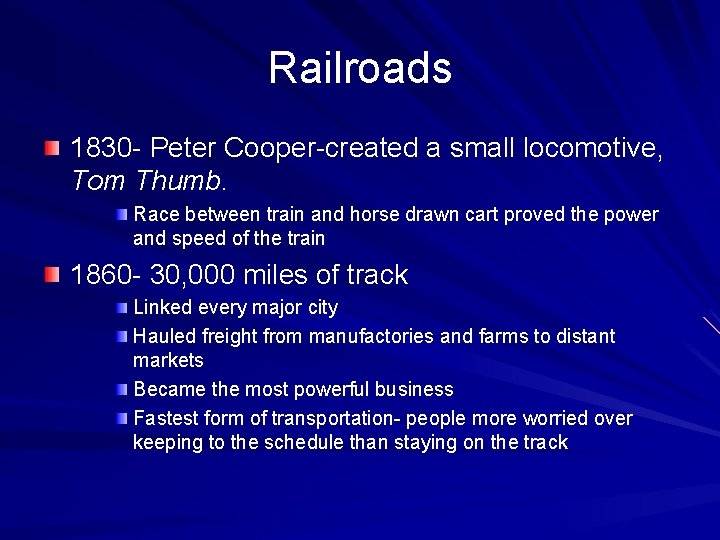 Railroads 1830 - Peter Cooper-created a small locomotive, Tom Thumb. Race between train and