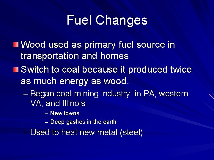 Fuel Changes Wood used as primary fuel source in transportation and homes Switch to
