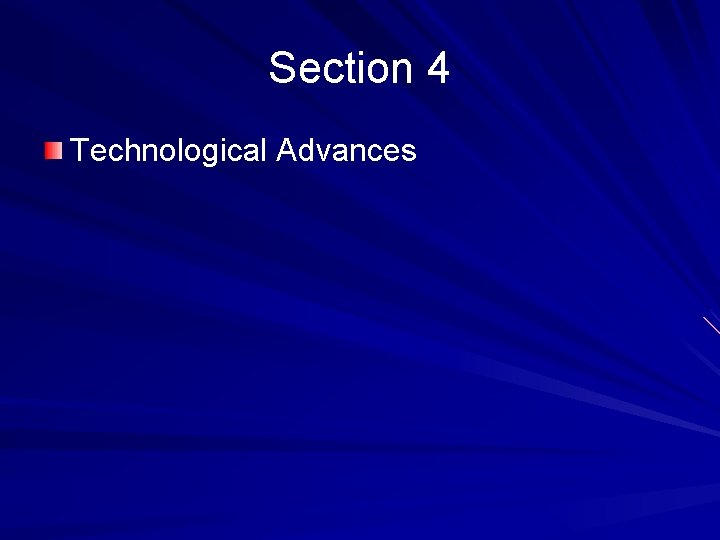 Section 4 Technological Advances 