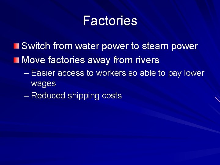 Factories Switch from water power to steam power Move factories away from rivers –