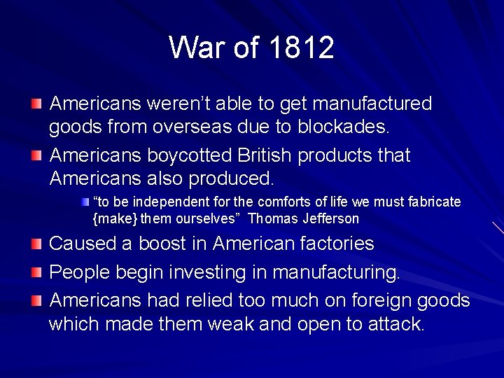 War of 1812 Americans weren’t able to get manufactured goods from overseas due to