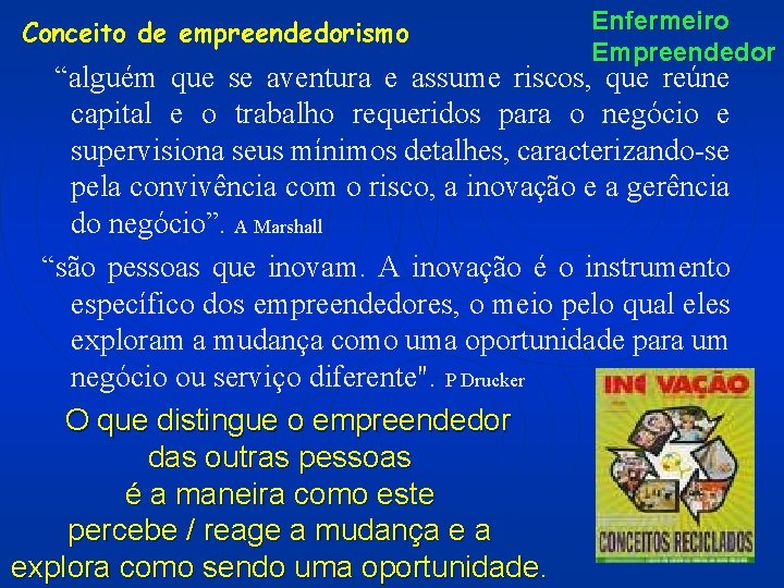 Conceito de empreendedorismo Enfermeiro Empreendedor “alguém que se aventura e assume riscos, que reúne