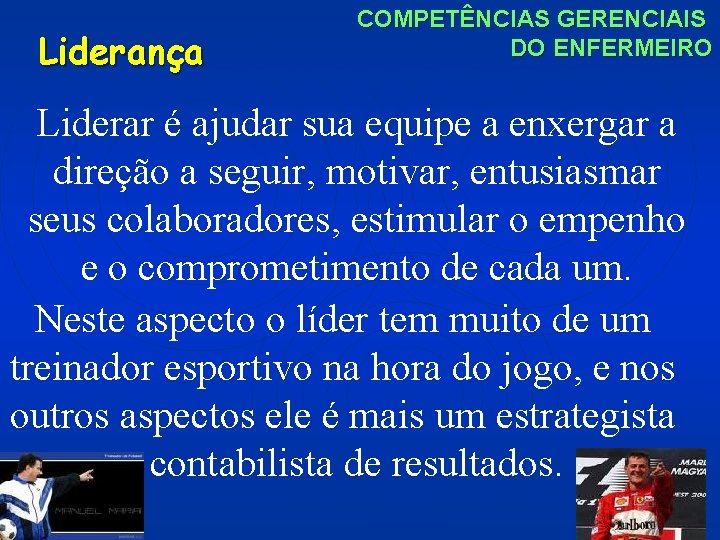 Liderança COMPETÊNCIAS GERENCIAIS DO ENFERMEIRO Liderar é ajudar sua equipe a enxergar a direção