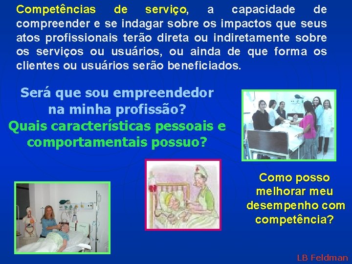 Competências de serviço, a capacidade de compreender e se indagar sobre os impactos que