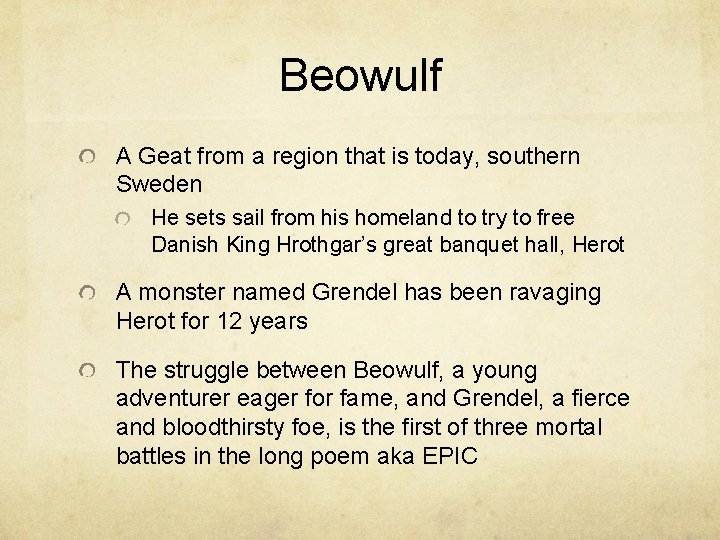 Beowulf A Geat from a region that is today, southern Sweden He sets sail