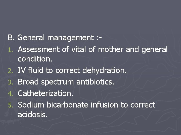 B. General management : 1. Assessment of vital of mother and general condition. 2.