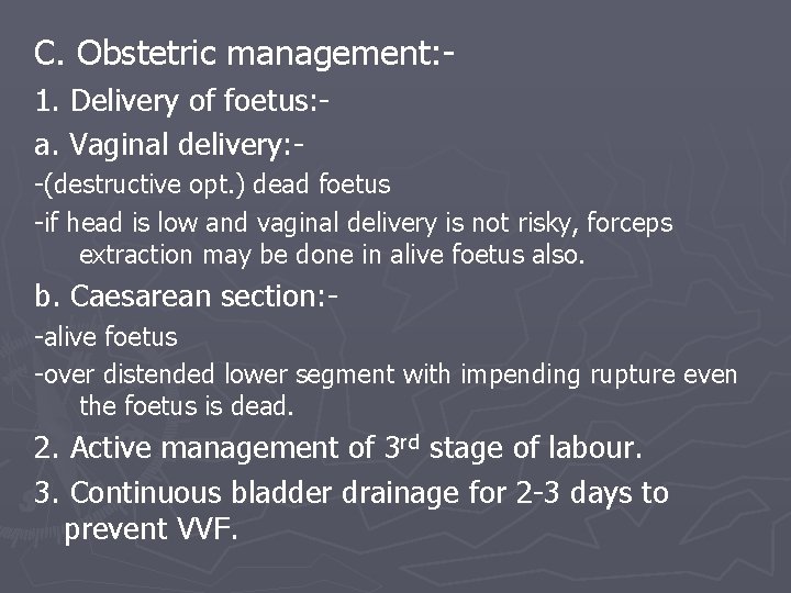 C. Obstetric management: 1. Delivery of foetus: a. Vaginal delivery: -(destructive opt. ) dead