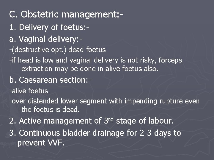 C. Obstetric management: 1. Delivery of foetus: a. Vaginal delivery: -(destructive opt. ) dead