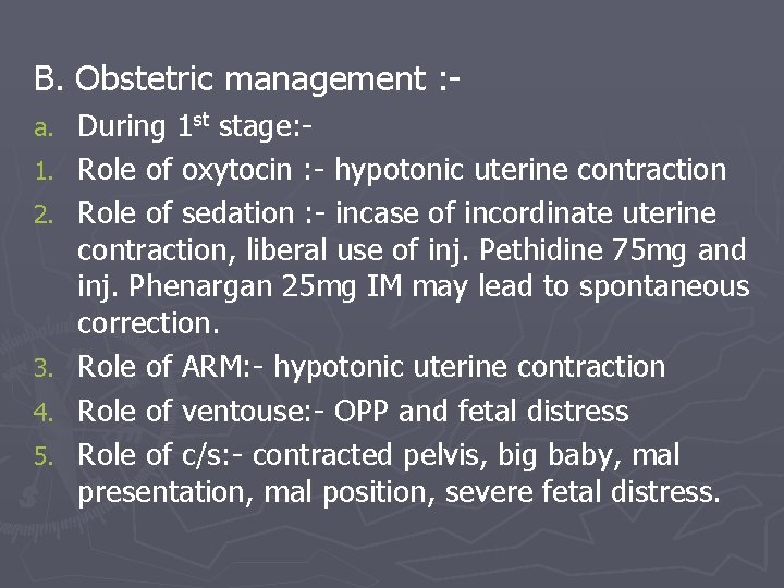 B. Obstetric management : a. 1. 2. 3. 4. 5. During 1 st stage: