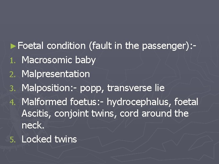 ► Foetal 1. 2. 3. 4. 5. condition (fault in the passenger): Macrosomic baby
