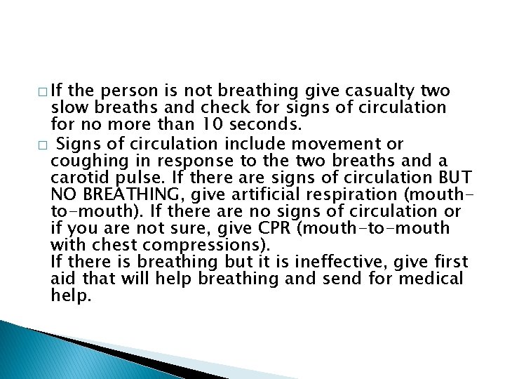 � If the person is not breathing give casualty two slow breaths and check
