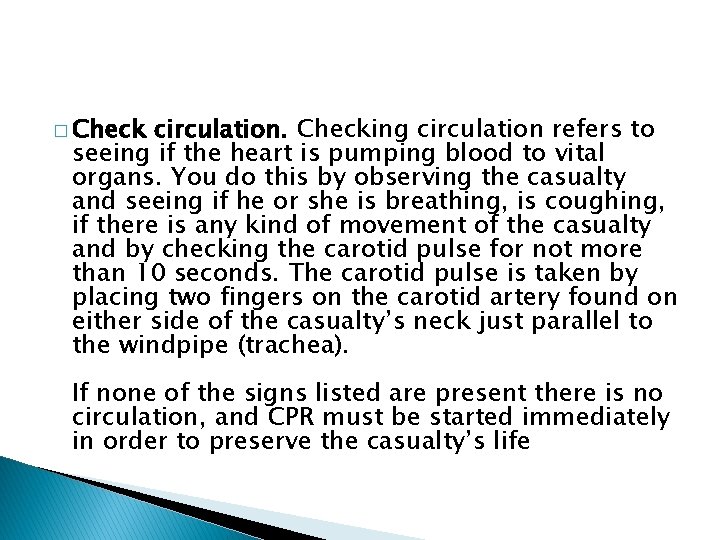 � Check circulation. Checking circulation refers to seeing if the heart is pumping blood