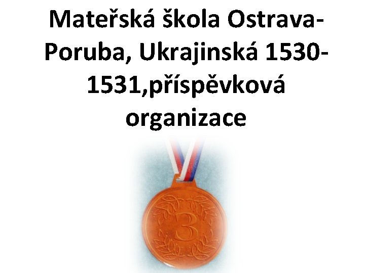 Mateřská škola Ostrava. Poruba, Ukrajinská 15301531, příspěvková organizace 