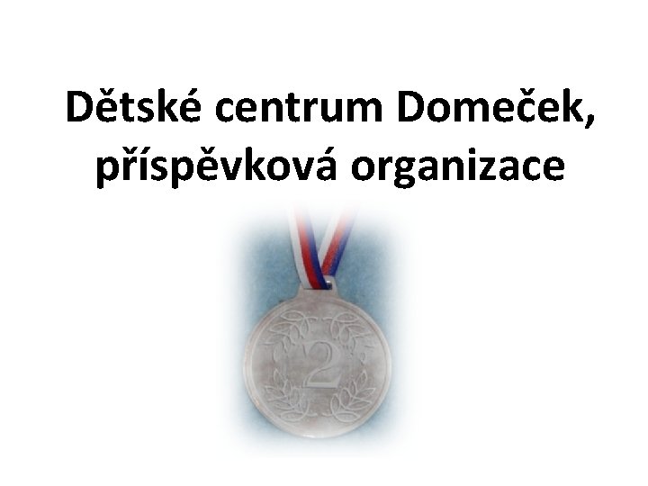 Dětské centrum Domeček, příspěvková organizace 