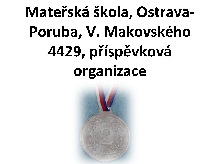 Mateřská škola, Ostrava. Poruba, V. Makovského 4429, příspěvková organizace 