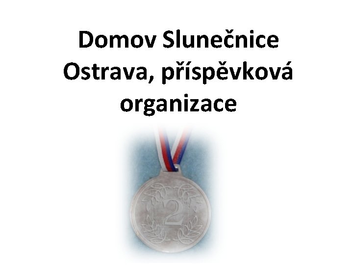 Domov Slunečnice Ostrava, příspěvková organizace 