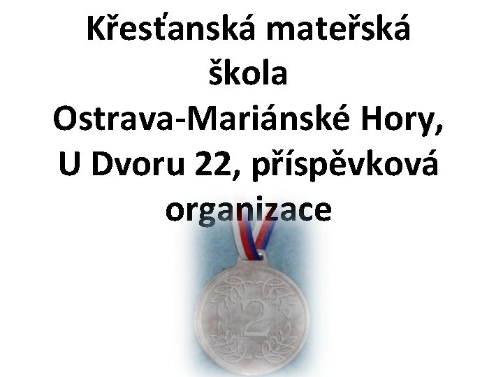Křesťanská mateřská škola Ostrava-Mariánské Hory, U Dvoru 22, příspěvková organizace 