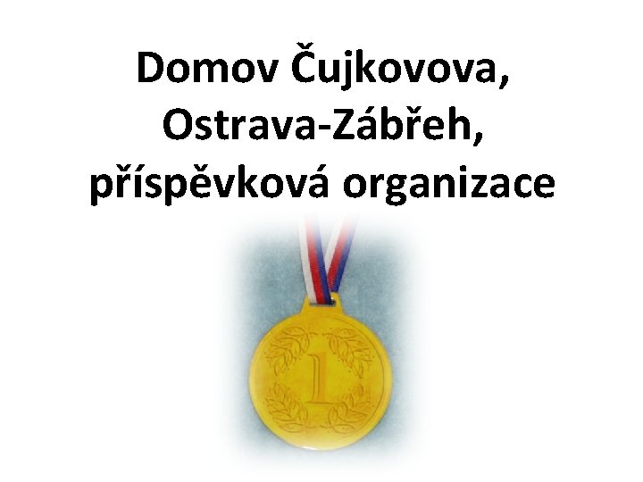 Domov Čujkovova, Ostrava-Zábřeh, příspěvková organizace 