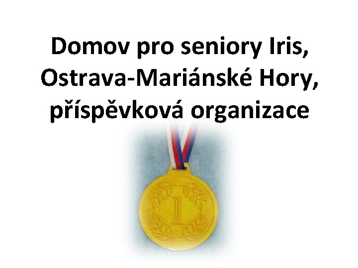 Domov pro seniory Iris, Ostrava-Mariánské Hory, příspěvková organizace 